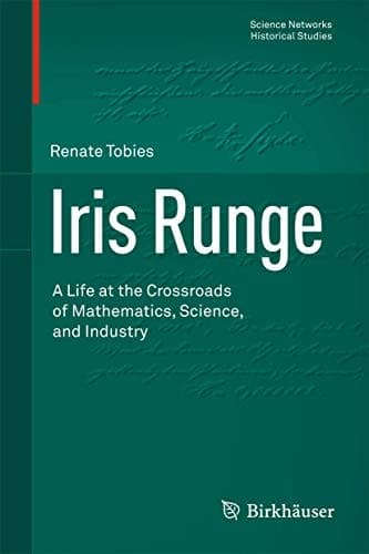 Iris Runge A Life at the Crossroads of Mathematics, Science, and Industry