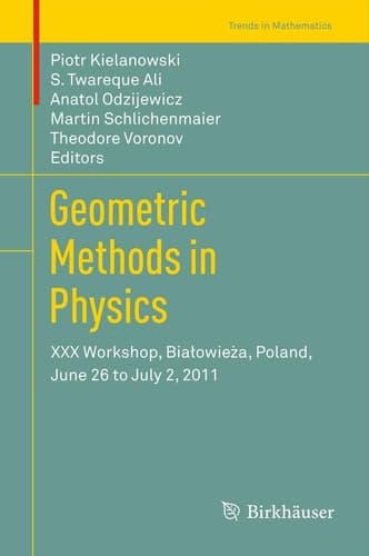 Geometric Methods in Physics XXX Workshop, Białowieża, Poland, June 26 to July 2, 2011