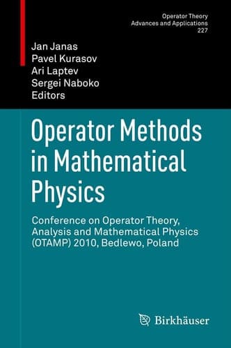Operator Methods in Mathematical Physics Conference on Operator Theory, Analysis and Mathematical Physics (OTAMP) 2010, Bedlewo, Poland