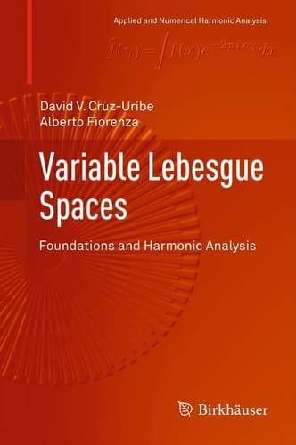 Variable Lebesgue Spaces Foundations and Harmonic Analysis