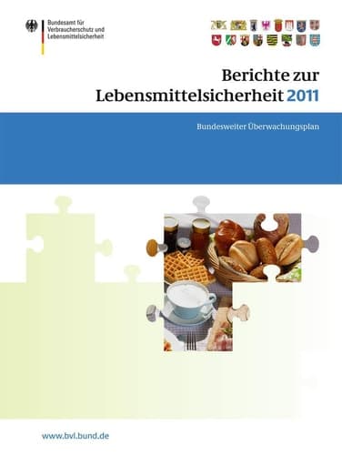 Berichte zur Lebensmittelsicherheit 2011 Bundesweiter Überwachungsplan 2011. Gemeinsamer Bericht des Bundes und der Länder