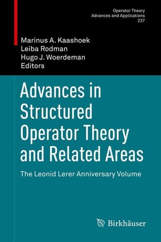 Advances in Structured Operator Theory and Related Areas The Leonid Lerer Anniversary Volume