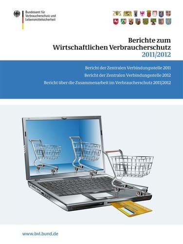 Berichte zum Wirtschaftlichen Verbraucherschutz 2011/2012 Bericht der Zentralen Verbindungsstelle 2011. Bericht der Zentralen Verbindungsstelle 2012. Bericht über die Zusammenarbeit im Verbraucherschutz 2011/2012