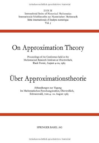 On Approximation Theory Proceedings of the Conference Held in the Mathematical Research Institute at Oberwolfach, Black Forest, August 4-10, 1963