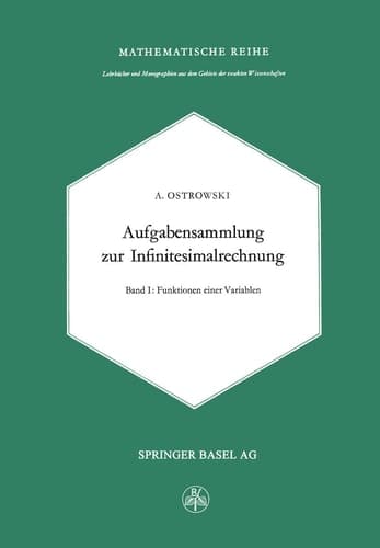 Aufgabensammlung zur Infinitesimalrechnung Erster Band: Funktionen Einer Variablen