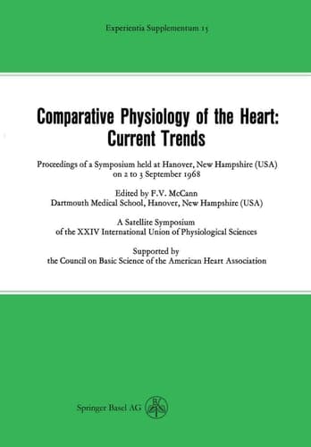 Comparative Physiology of the Heart: Current Trends Proceedings of a Symposium held at Hanover, New Hampshire (USA) on 2 to 3 September 1968