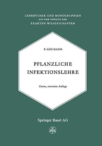 Pflanzliche Infektionslehre Lehrbuch der Allgemeinen Pflanzenpathologie für Biologen, Landwirte, Förster und Pflanzenzüchter