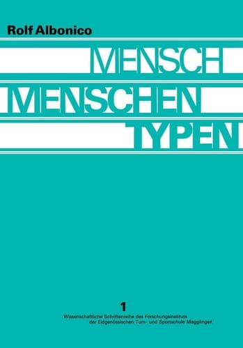 Mensch, Menschen, Typen: Entwicklung und Stand der Typenforschung; Ergebnisse einer Gemeinschaftsarbeit aus dem Humanbiologischen Seminar der ... und Sportschule Magglingen (German Edition)