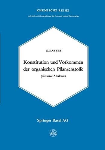 Konstitution und Vorkommen der organischen Pflanzenstoffe exclusive Alkaloide