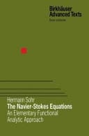 The Navier-Stokes Equations An Elementary Functional Analytic Approach