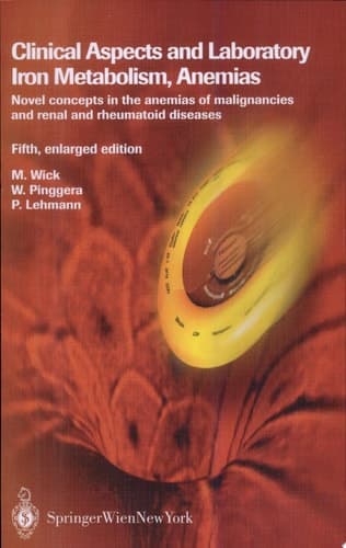 Clinical Aspects and Laboratory. Iron Metabolism, Anemias Iron Metabolism, Anemias : Novel Concepts in the Anemias of Malignancies and Renal and Rheumatoid Diseases