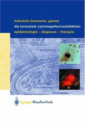Die Konnatale Zytomegalievirusinfektion Epidemiologie - Diagnose - Therapie