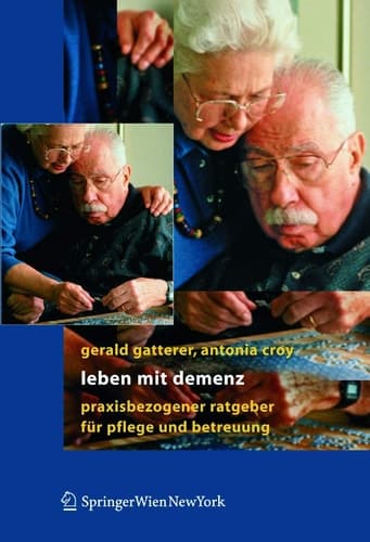 Leben mit Demenz Praxisbezogener Ratgeber für Pflege und Betreuung