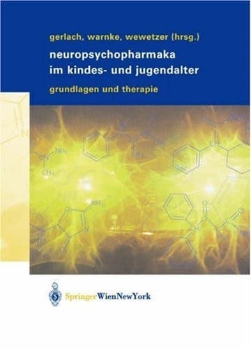 Neuro-Psychopharmaka im Kindes- und Jugendalter Grundlagen und Therapie