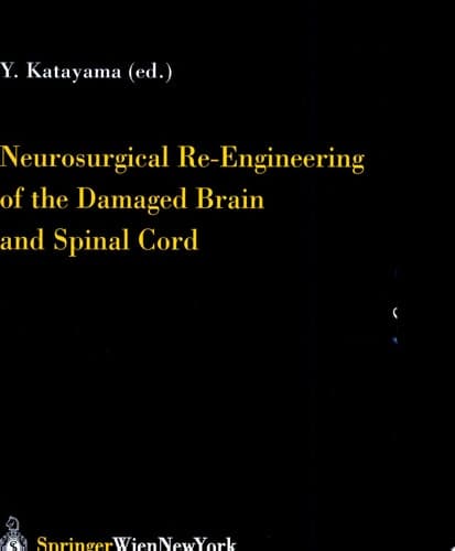Neurosurgical Re-Engineering of the Damaged Brain and Spinal Cord