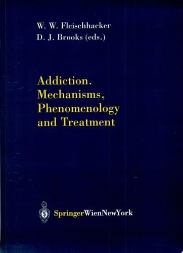 Addiction Mechanisms, Phenomenology and Treatment Mechanisms, Phenomenology and Treatment