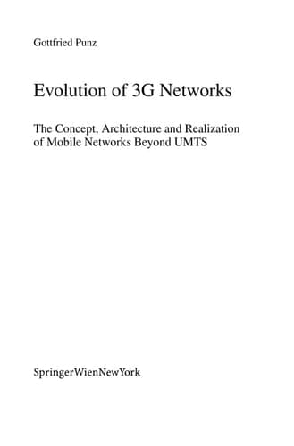Evolution of 3G Networks The Concept, Architecture and Realization of Mobile Networks Beyond UMTS