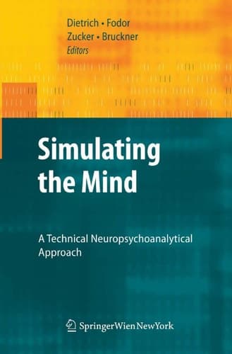 Simulating the Mind A Technical Neuropsychoanalytical Approach