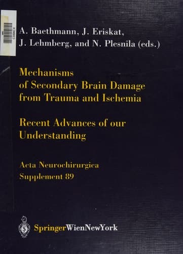 Mechanisms of Secondary Brain Damage from Trauma and Ischemia Recent Advances of our Understanding