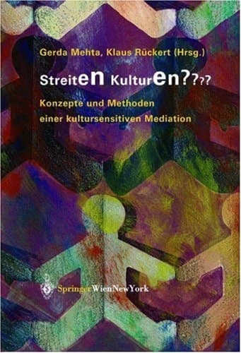 Streiten Kulturen? Konzepte Und Methoden Einer Kultursensitiven Mediation