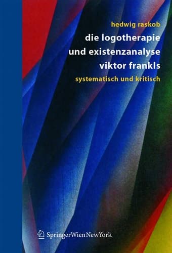 Die Logotherapie und Existenzanalyse Viktor Frankls Systematisch und kritisch