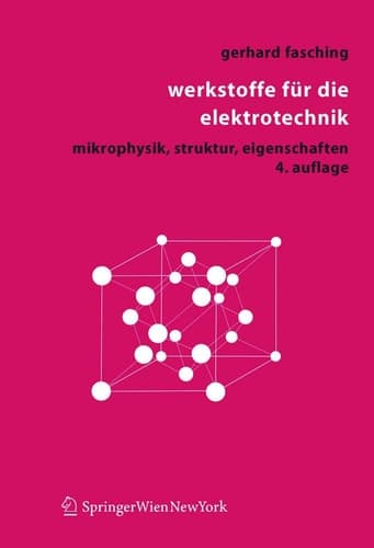 Werkstoffe für die Elektrotechnik Mikrophysik, Struktur, Eigenschaften