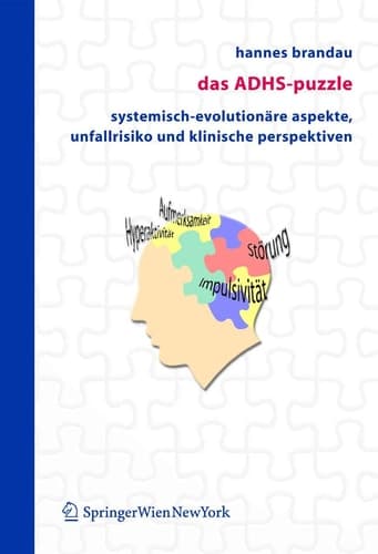 Das ADHS-Puzzle Systemisch-evolutionäre Aspekte, Unfallrisiko und Klinische Perspektiven