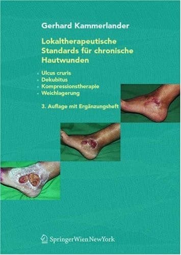Lokaltherapeutische Standards für chronische Hautwunden Ulcus cruris - Dekubitus - Kompressionstherapie - Weichlagerung