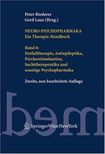 Neuro-Psychopharmaka. Ein Therapie-Handbuch Band 6: Notfalltherapie, Antiepileptika, Psychostimulantien, Suchttherapeutika und sonstige Psychopharmaka