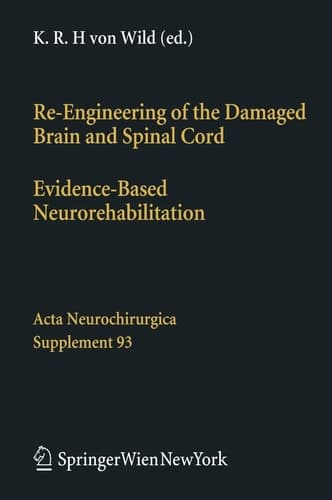 Re-Engineering of the Damaged Brain and Spinal Cord Evidence-Based Neurorehabilitation