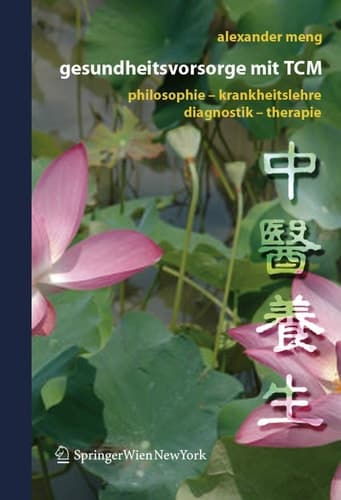 Gesundheitsvorsorge mit TCM Philosophie – Krankheitslehre – Diagnostik – Therapie