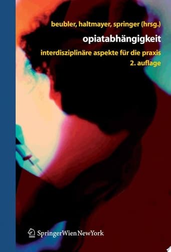 Opiatabhängigkeit Interdisziplinäre Aspekte für die Praxis
