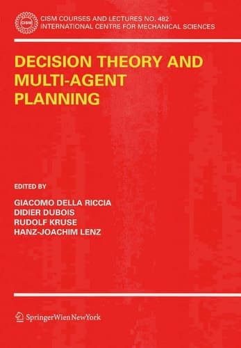 Decision Theory and Multi-Agent Planning (CISM International Centre for Mechanical Sciences, 482)