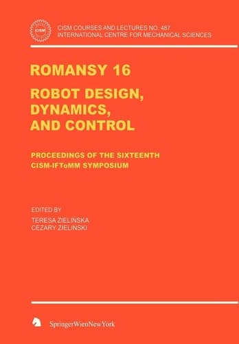 ROMANSY 16: Robot Design, Dynamics and Control (CISM International Centre for Mechanical Sciences, 487)