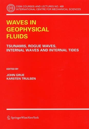 Waves in Geophysical Fluids: Tsunamis, Rogue Waves, Internal Waves and Internal Tides (CISM International Centre for Mechanical Sciences, 489)