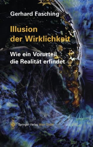 Illusion der Wirklichkeit wie ein Vorurteil die Realität erfindet
