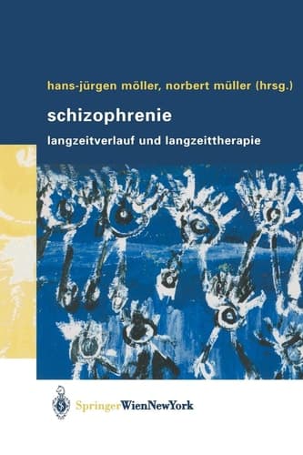 Schizophrenie Langzeitverlauf und Langzeittherapie