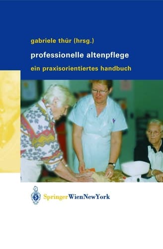 Professionelle Altenpflege Ein Praxisorientiertes Handbuch