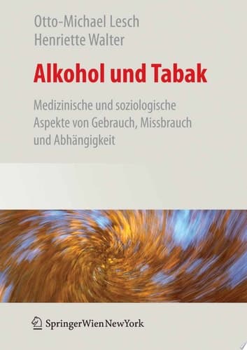 Alkohol und Tabak Medizinische und Soziologische Aspekte von Gebrauch, Missbrauch und Abhängigkeit