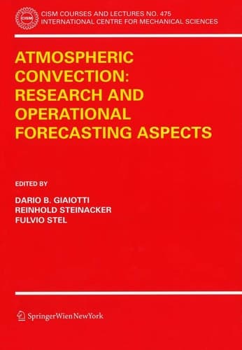 Atmospheric Convection: Research and Operational Forecasting Aspects (CISM International Centre for Mechanical Sciences, 475)