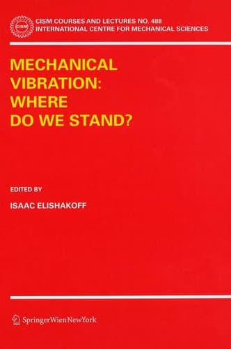Mechanical Vibration: Where Do We Stand? (CISM International Centre for Mechanical Sciences, 488)
