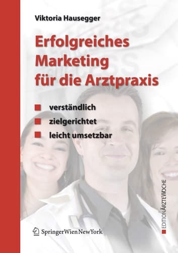 Erfolgreiches Marketing für die Arztpraxis Verständlich - zielgerichtet - leicht umsetzbar