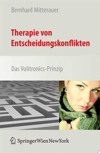 Therapie von Entscheidungskonflikten Das Volitronics-Prinzip