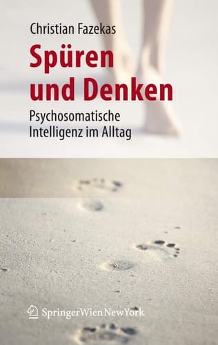 Spüren und Denken Psychosomatische Intelligenz im Alltag