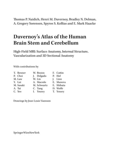 Duvernoy's Atlas of the Human Brain Stem and Cerebellum High-Field MRI, Surface Anatomy, Internal Structure, Vascularization and 3 D Sectional Anatomy