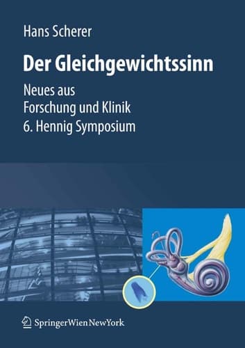Gleichgewichtssinn Neues aus Forschung und Klinik 6. Hennig Symposium