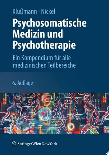 Psychosomatische Medizin und Psychotherapie Ein Kompendium für alle medizinischen Teilbereiche