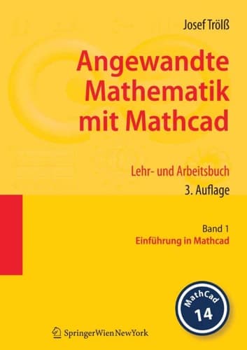 Angewandte Mathematik mit Mathcad. Lehr- und Arbeitsbuch Band 1: Einführung in Mathcad
