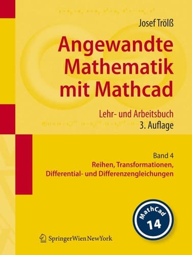 Angewandte Mathematik mit Mathcad. Lehr- und Arbeitsbuch Band 4: Reihen, Transformationen, Differential- und Differenzengleichungen