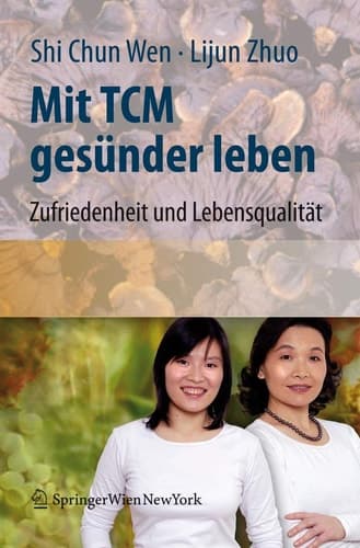 Mit TCM gesünder leben Zufriedenheit und Lebensqualität für den Alltag